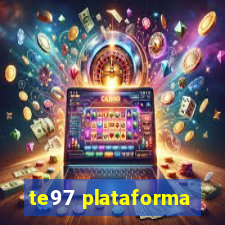 te97 plataforma
